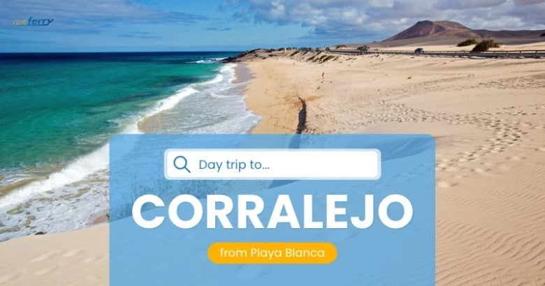 From Playa Blanca to Corralejo: 4 tips for a day trip